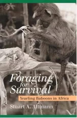 foraging for survival yearling baboons in africa 1st edition stuart a altmann 0226015963, 978-0226015965
