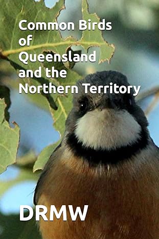 common birds of queensland and the northern territory 1st edition drmw b0c9s86syy, 979-8851899560