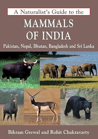 a naturalists guide to the mammals of india 1st edition bikram grewal ,rohit chakravarty 817599407x,