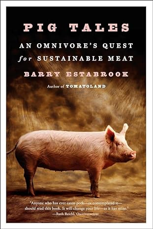 pig tales an omnivores quest for sustainable meat 1st edition barry estabrook 0393352935, 978-0393352931