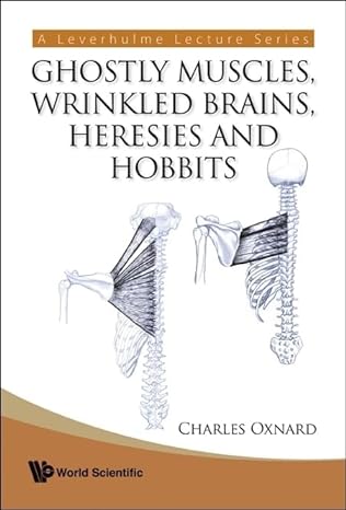ghostly muscles wrinkled brains heresies and hobbits a leverhulme public lecture series 1st edition charles