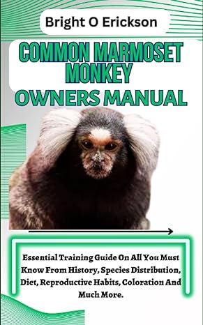 common marmoset monkey owners manual essential training guide on all you must know from history species