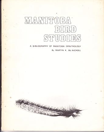 manitoba bird studies a bibliography of manitoba ornithology 1st edition martin k mcnicholl b003ofbrog