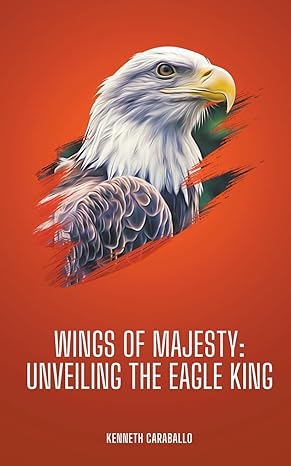 Wings Of Majesty Unveiling The Eagle King