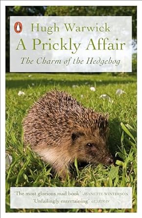 a prickly affair the charm of the hedgehog 1st edition hugh warwick 0141988185, 978-0141988184
