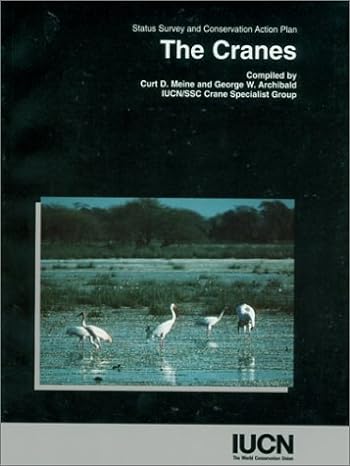 the cranes status survey and conservation action plan 1st edition iucn/ssc crane specialist group ,george w