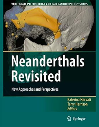 neanderthals revisited new approaches and perspectives 1st edition katerina harvati ,terry harrison