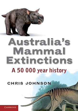 australias mammal extinctions a 50 000 year history 1st edition chris johnson 0521686601, 978-0521686600