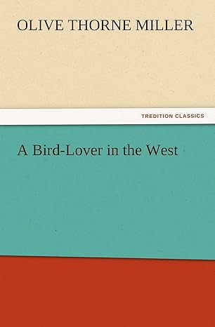 a bird lover in the west 1st edition olive thorne miller 3847218646, 978-3847218647