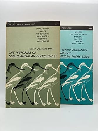 life histories of north american shore birds volumes 1 and 2 1st edition arthur cleveland bent b000kkxdeu
