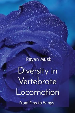 diversity in vertebrate locomotion from fins to wings 1st edition rayan musk 8196820674, 978-8196820671