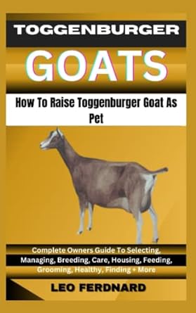 toggenburger goat how to raise toggenburger goat as pet complete owners guide to selecting managing breeding