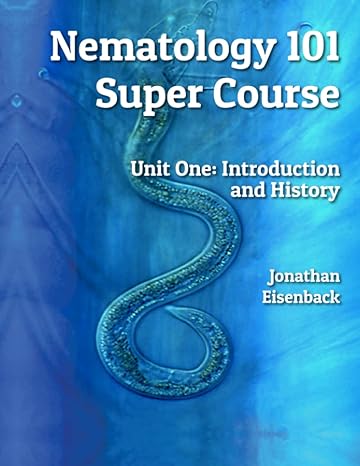 nematology 101 super course unit one introduction and history 1st edition jonathan david eisenback ph d