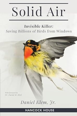 solid air invisible killer saving billions of birds from windows 1st edition dr daniel klem jr 0888396465,