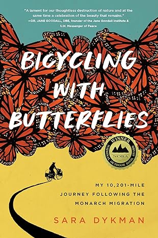Bicycling With Butterflies My 10 201 Mile Journey Following The Monarch Migration