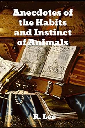 anecdotes of the habits and instinct of animals 1st edition r lee 1774411830, 978-1774411834