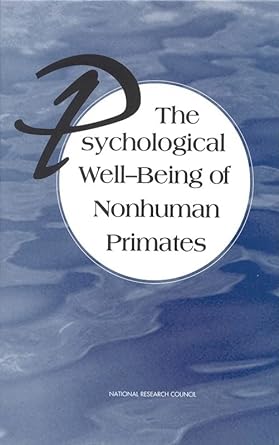 the psychological well being of nonhuman primates 1st edition national research council ,commission on life