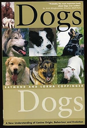 dogs a new understanding of canine origin behaviour and evolution 1st edition raymond coppinger ,lorna