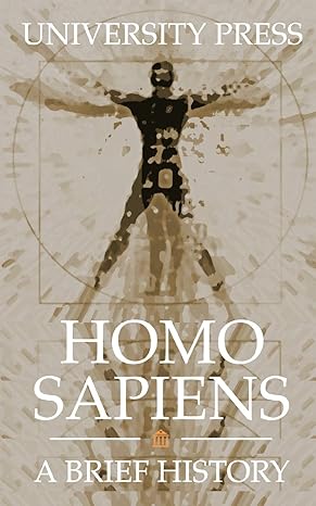 homo sapiens a brief history 1st edition university press b08b7pnyym, 979-8654709929