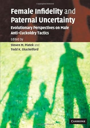 female infidelity and paternal uncertainty evolutionary perspectives on male anti cuckoldry tactics 1st