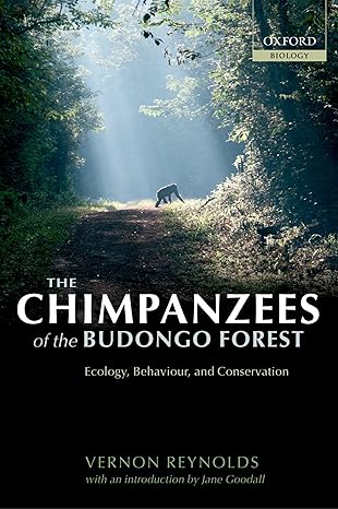 the chimpanzees of the budongo forest ecology behaviour and conservation rev and uncut edition vernon