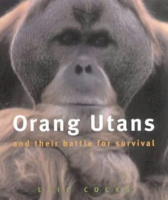 orangutans and their battle for survival 1st edition leif cocks 1876268808, 978-1876268800