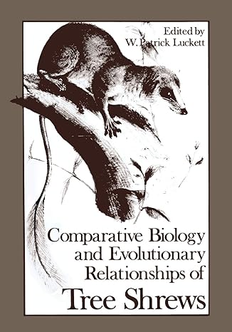 comparative biology and evolutionary relationships of tree shrews 1st edition w patrick luckett 1468410539,