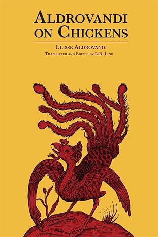 aldrovandi on chickens the ornothology of ulisse aldrovandi volume ii book xiv reissue edition ulisse