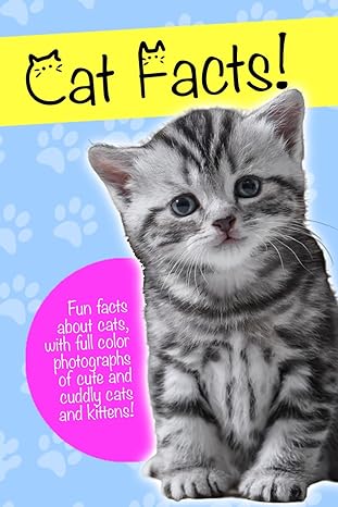 cat facts fun facts about cats with full color photographs of cute and cuddly cats and kittens a purr fect
