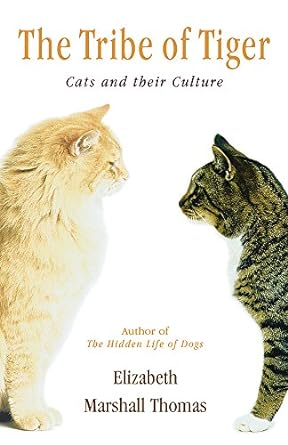 the tribe of tiger cats and their culture 1st edition elizabeth marshall thomas 0752834711, 978-0752834719