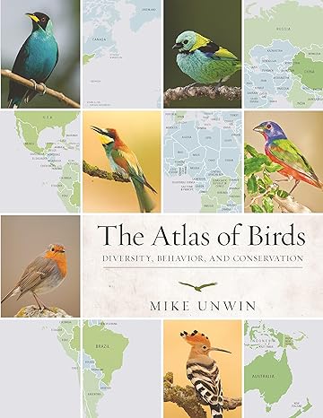 the atlas of birds diversity behavior and conservation 1st edition mike unwin 0691149496, 978-0691149493
