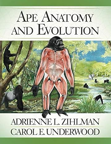 ape anatomy and evolution 1st edition adrienne zihlman ,carol underwood 1090324286, 978-1090324283
