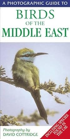 a photographic guide to birds of the middle east including species found in the uae 1st edition david m