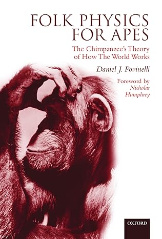 folk physics for apes the chimpanzees theory of how the world works 2nd edition daniel j povinelli