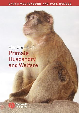 handbook of primate husbandry and welfare 1st edition sarah wolfensohn ,paul honess 1405111585, 978-1405111584