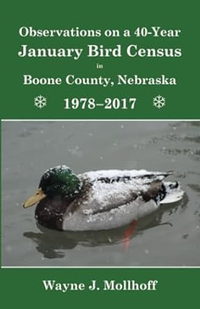 observations on a 40 year january bird census in boone county nebraska 1978 2017 1st edition wayne mollhoff