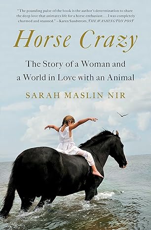 horse crazy the story of a woman and a world in love with an animal 1st edition sarah maslin nir 1501196251,