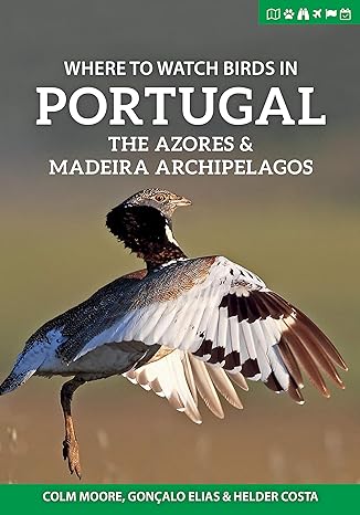 where to watch birds in portugal the azores and madeira archipelagos 1st edition colm moore ,goncalo elias