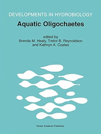 aquatic oligochaetes proceedings of the 7th international symposium on aquatic oligochaetes held in presque