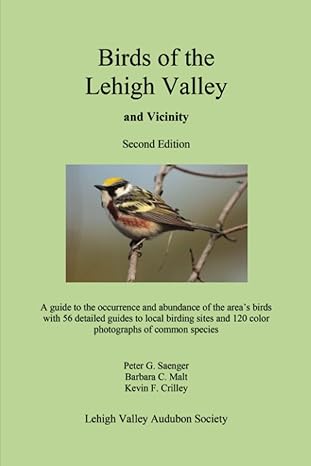 birds of the lehigh valley and vicinity 1st edition peter g saenger ,barbara c malt ,kevin f crilley