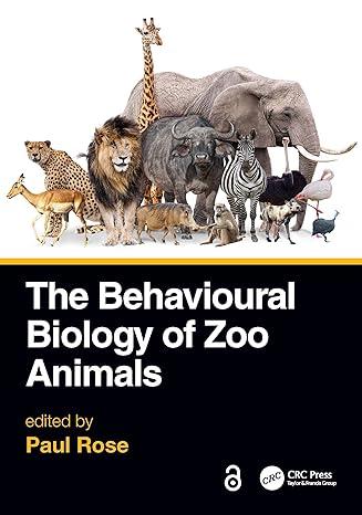 the behavioural biology of zoo animals 1st edition paul rose 1032077166, 978-1032077161