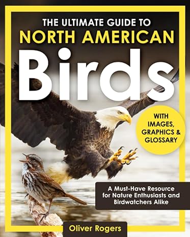 the ultimate guide to north american birds a must have resource for nature enthusiasts and birdwatchers alike