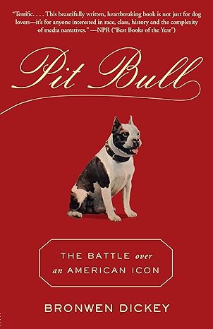 pit bull the battle over an american icon 1st edition bronwen dickey 0345803116, 978-0345803115