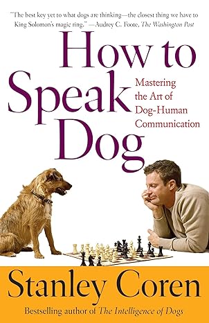 how to speak dog mastering the art of dog human communication new edition stanley coren 074320297x,
