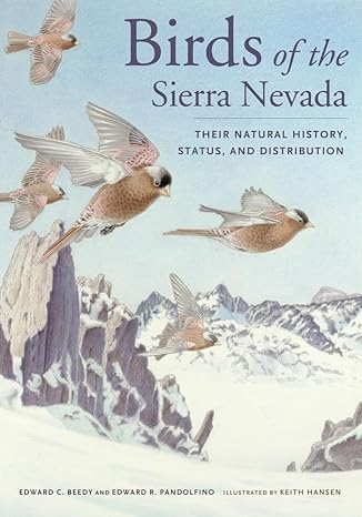 birds of the sierra nevada their natural history status and distribution 1st edition ted beedy ,ed pandolfino