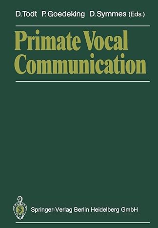 primate vocal communication 1st edition dietmar todt ,philipp goedeking ,david symmes 3642737714,