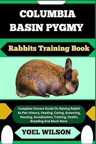 columbia basin pygmy rabbits training book complete owners guide on raising rabbit as pet history feeding