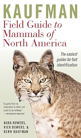 kaufman field guide to mammals of north america twelf edition kenn kaufman ,rick bowers ,nora bowers