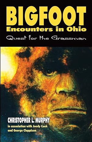bigfoot encounters in ohio quest for the grassman uk edition christopher murphy ,joedy cook 0888396074,