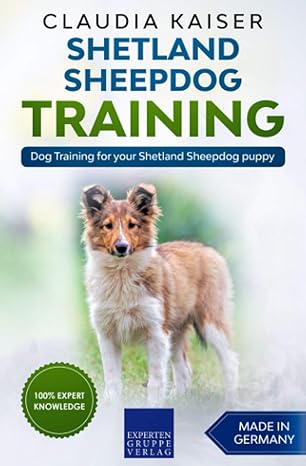 shetland sheepdog training dog training for your shetland sheepdog puppy 1st edition claudia kaiser